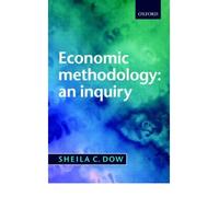 [(Economic Methodology: An Inquiry )] [Author: Sheila C. Dow] [Apr-2002]