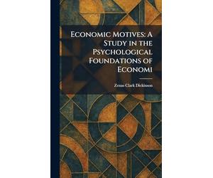 Economic Motives: A Study in the Psychological Foundations of Economi