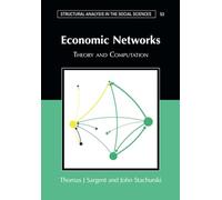 Economic Networks: Theory and Computation: 53 (Structural Analysis in the Social Sciences, Series Number 53)