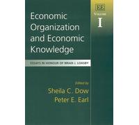 Economic Organization and Economic Knowledge: Essays in Honour of Brian J. Loasby, Volume I: 1