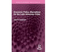 Economic Policy Alternatives for the Latin American Crisis (Routledge Revivals)