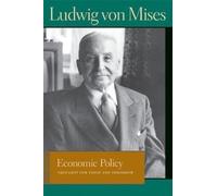 Economic Policy: Thoughts for Today and Tomorrow (Lib Works Ludwig Von Mises PB) (Liberty Fund Library of the Works of Ludwig Von Mises) by Mises, Ludwig Von published by Liberty Fund Inc (2009)