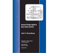 Economic Principles Applied to Space Industry Decisions: 201 (Progress in Astronautics and Aeronautics)