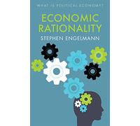 Economic Rationality (What is Political Economy?)