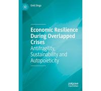 Economic Resilience During Overlapped Crises: Antifragility, Sustainability and Autopoieticity