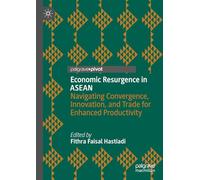 Economic Resurgence in ASEAN: Navigating Convergence, Innovation, and Trade for Enhanced Productivity (Palgrave Pivot)