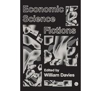 Economic Science Fictions (Goldsmiths Press / PERC Papers)