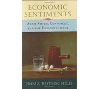 Economic Sentiments - Adam Smith, Condorcet & the Enlightenment