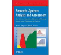 Economic Systems Analysis and Assessment: Intensive Systems, Organizations,and Enterprises (Wiley Series in Systems Engineering and Management)