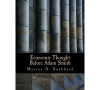 Economic Thought Before Adam Smith (Large Print Edition): An Austrian Perspective on the History of Economic Thought, Volume 1