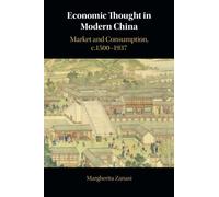 Economic Thought in Modern China: Market and Consumption, c.1500-1937