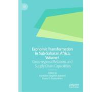 Economic Transformation in Sub-Saharan Africa, Volume I : Cross-Regional Relations and Supply Chain Capabilities