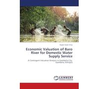 Economic Valuation of Baro River for Domestic Water Supply Service: A Contingent Valuation Analysis in Gambella City, Gambella, Ethiopia