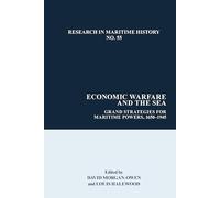 Economic Warfare and the Sea: Grand Strategies for Maritime Powers, c. 1600-1945 (Research in Maritime History): Grand Strategies for Maritime Powers, 1650-1945: 55