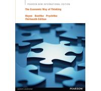 Economic Way of Thinking, The: Pearson New International Edition