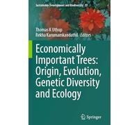 Economically Important Trees: Origin, Evolution, Genetic Diversity and Ecology (Sustainable Development and Biodiversity, 37)