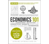 Economics 101, 2nd Edition: From Consumer Behavior to Competitive Markets-Everything You Need to Know about Economics (Adams 101 Series)
