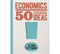 Economics: 50 Essential Ideas