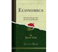 Economics: An Introduction for the General Reader (Classic Reprint)