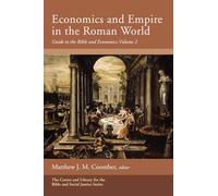 Economics and Empire in the Roman World: Guide to the Bible and Economics, Volume 2 (Center and Library for the Bible and Social Justice Series)