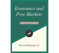Economics and Free Markets: An Introduction: 2 (Libertarianism.Org Guides)