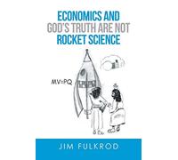 Economics and God’s truth are not Rocket Science