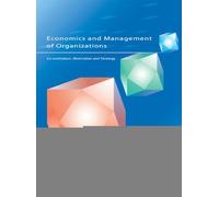 Economics and Management of Organizations: Co-ordination, Motivation and Strategy: Co-Ordination, Motivation and Strategy