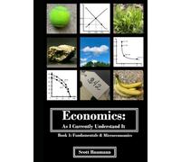 Economics: As I Currently Understand It - Book 1: Fundamentals and Micro