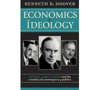 Economics as Ideology; Keynes, Laski, Hayek, and the Creation of Contemporary Politics