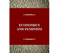 Economics & Feminism: Disturbances in the Field (Impact of feminism on the arts & sciences)