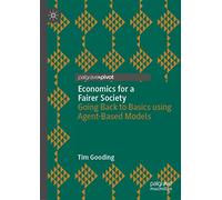 Economics for a Fairer Society: Going Back to Basics using Agent-Based Models