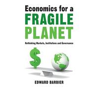 Economics for a Fragile Planet : Rethinking Markets, Institutions and Governance