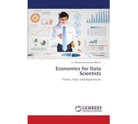 Economics for Data Scientists: Theory, Tools, and Applications