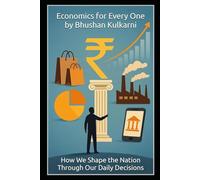 Economics for Every One: How We Shape the Nation Through Our Daily Decisions (SELF HELP - Timeless Wisdom Series)