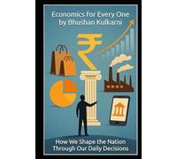 Economics for Every One: How We Shape the Nation Through Our Daily Decisions (SELF HELP - Timeless Wisdom Series)