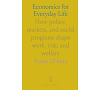 Economics for Everyday Life: How policy, markets, and social programs shape work, risk, and welfare