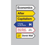 Economics for Everyone : A Short Guide to the Economics of Capitalism