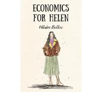 Economics for Helen: The Jargon-Free Guide to How Money, Wealth, and the Economy Actually Work (Skylark Classics)