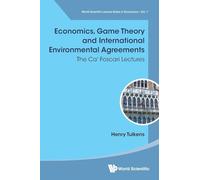 Economics, Game Theory And International Environmental Agreements: The Ca' Foscari Lectures: 7 (World Scientific Lecture Notes In Economics And Policy)