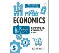 Economics in Plain English : Definitions. Examples. Uses.