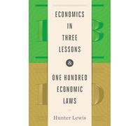 Economics in Three Lessons and One Hundred Economics Laws: Two Works in One Volume