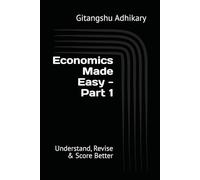 Economics Made Easy - Part 1: Understand, Revise & Score Better