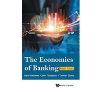 Economics Of Banking, The (fourth Edition): 4th Edition