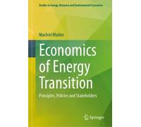 Economics of Energy Transition: Principles, Policies and Stakeholders (Studies in Energy, Resource and Environmental Economics)