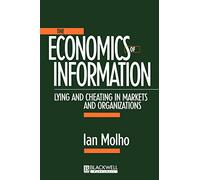 Economics of Information: Lying and Cheating in Markets and Organizations
