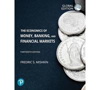 The Economics of Money, Banking and Financial Markets – Global Edition