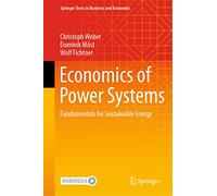Economics of Power Systems: Fundamentals for Sustainable Energy (Springer Texts in Business and Economics)