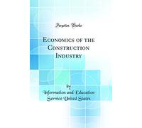 Economics of the Construction Industry (Classic Reprint)