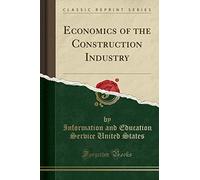 Economics of the Construction Industry (Classic Reprint)