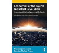 Economics of the Fourth Industrial Revolution: Internet, Artificial Intelligence and Blockchain (Innovation and Technology Horizons)